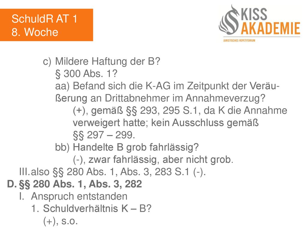 SchuldR AT 1 8. Woche c) Mildere Haftung der B § 300 Abs. 1