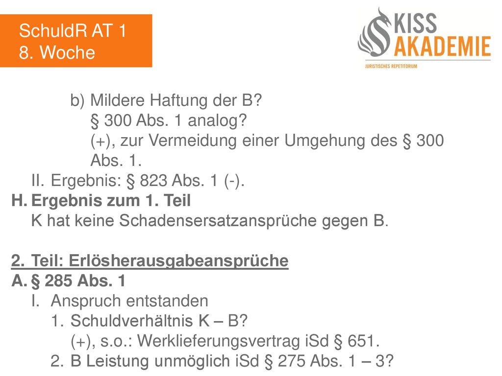 SchuldR AT 1 8. Woche b) Mildere Haftung der B § 300 Abs. 1 analog