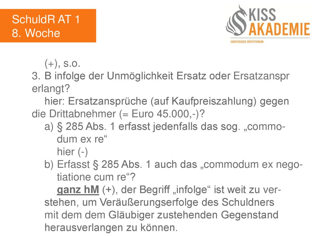 SchuldR AT 1 8. Woche. (+), s.o. 3. B infolge der Unmöglichkeit Ersatz oder Ersatzanspr erlangt