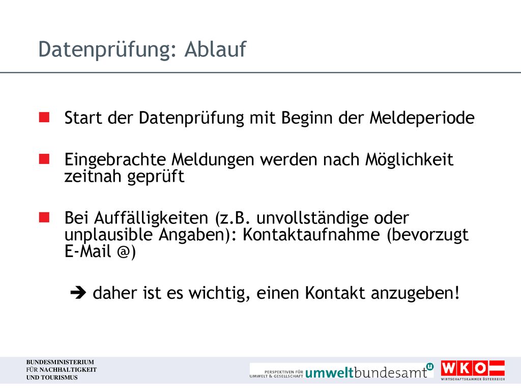 Datenprüfung: Ablauf Start der Datenprüfung mit Beginn der Meldeperiode. Eingebrachte Meldungen werden nach Möglichkeit zeitnah geprüft.