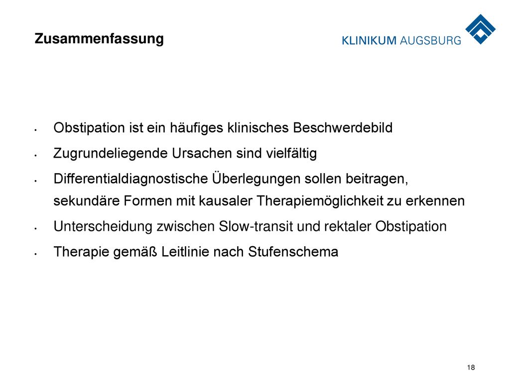 Zusammenfassung Obstipation ist ein häufiges klinisches Beschwerdebild. Zugrundeliegende Ursachen sind vielfältig.