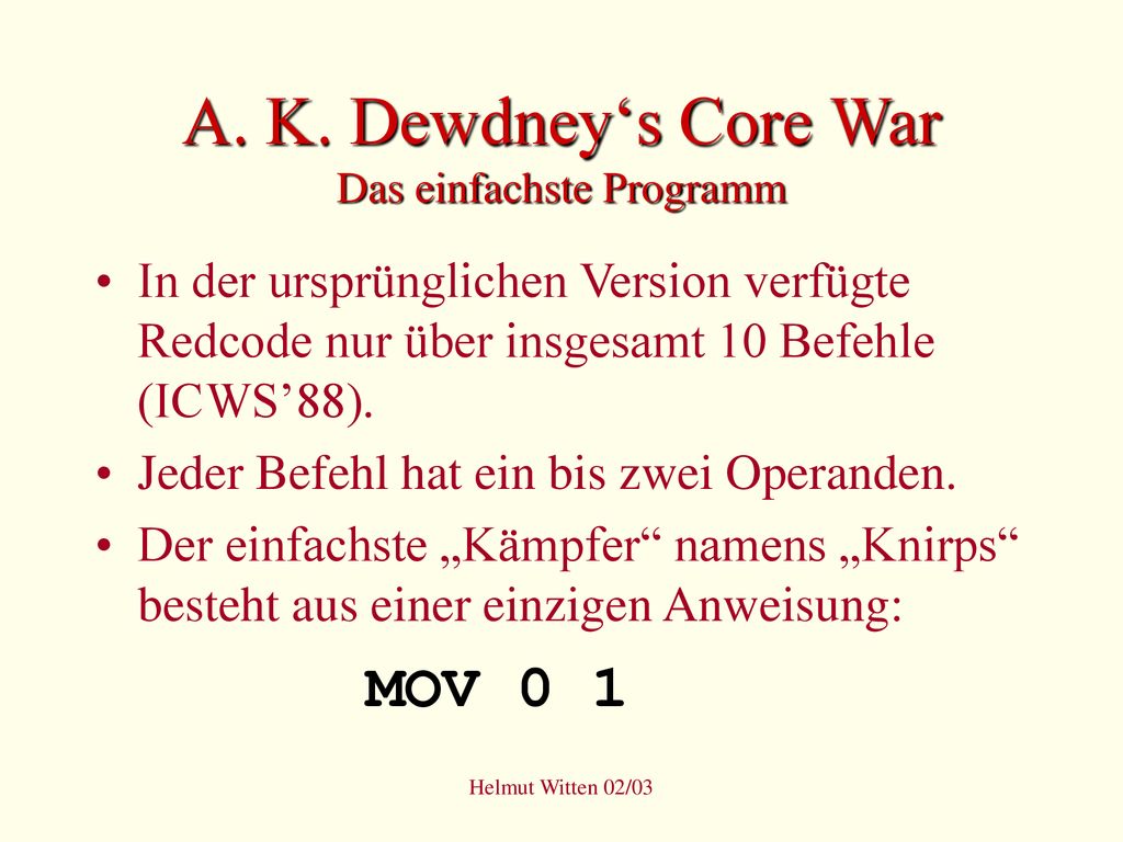A. K. Dewdney‘s Core War Das einfachste Programm