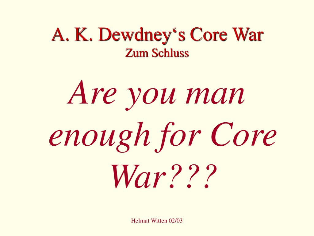 A. K. Dewdney‘s Core War Zum Schluss