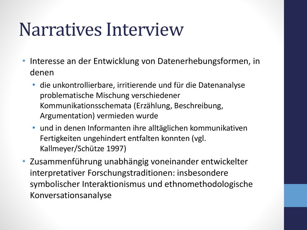 Narratives Interview Interesse an der Entwicklung von Datenerhebungsformen, in denen.