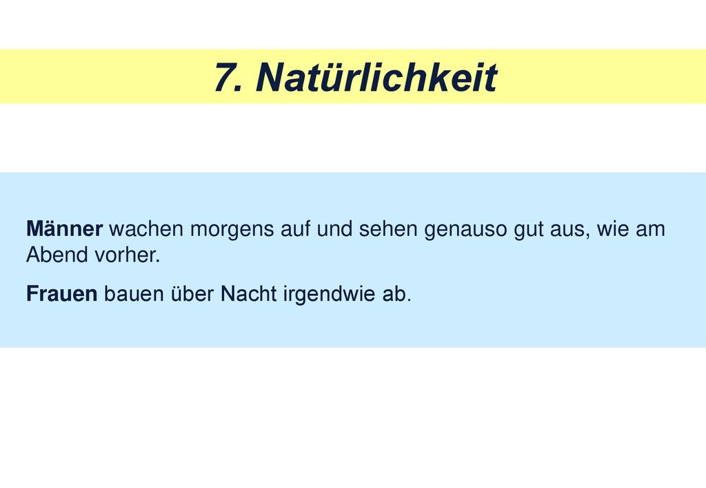 7. Natürlichkeit Männer wachen morgens auf und sehen genauso gut aus, wie am Abend vorher.