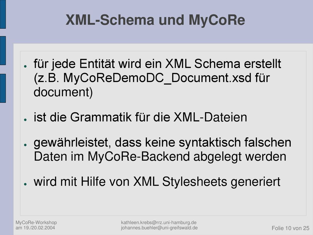 XML-Schema und MyCoRe für jede Entität wird ein XML Schema erstellt (z.B. MyCoReDemoDC_Document.xsd für document)