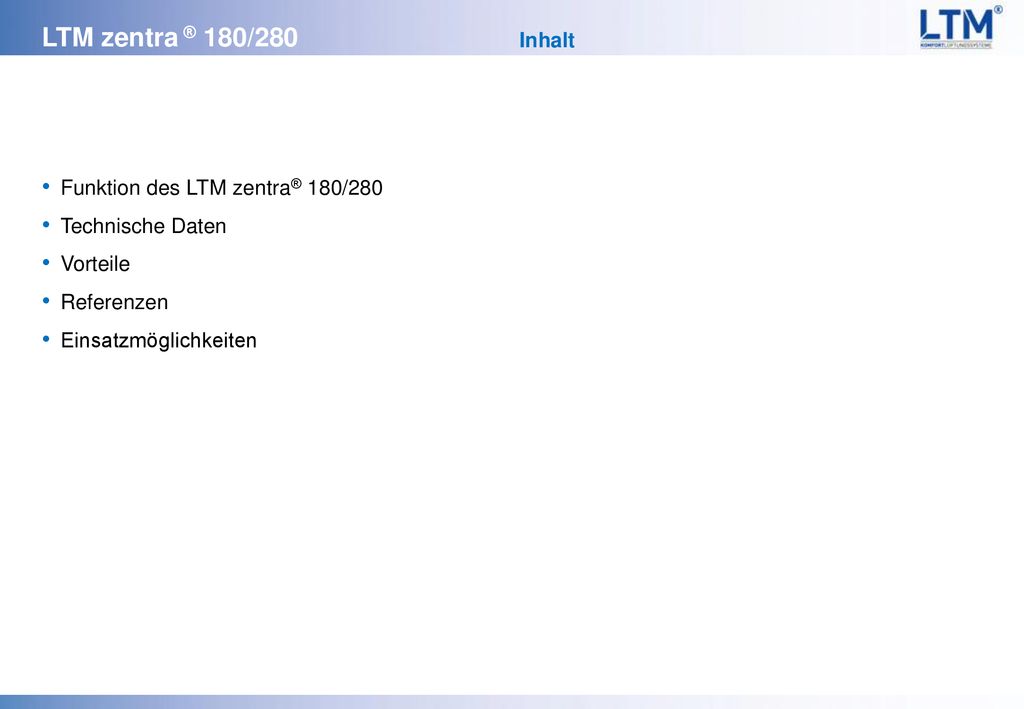 Inhalt Funktion des LTM zentra® 180/280 Technische Daten Vorteile Referenzen Einsatzmöglichkeiten