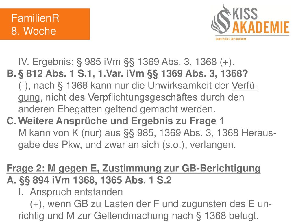 FamilienR 8. Woche IV. Ergebnis: § 985 iVm §§ 1369 Abs. 3, 1368 (+).