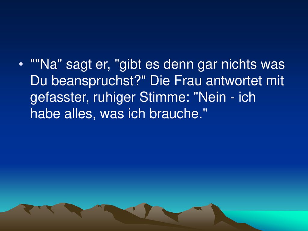 Na sagt er, gibt es denn gar nichts was Du beanspruchst