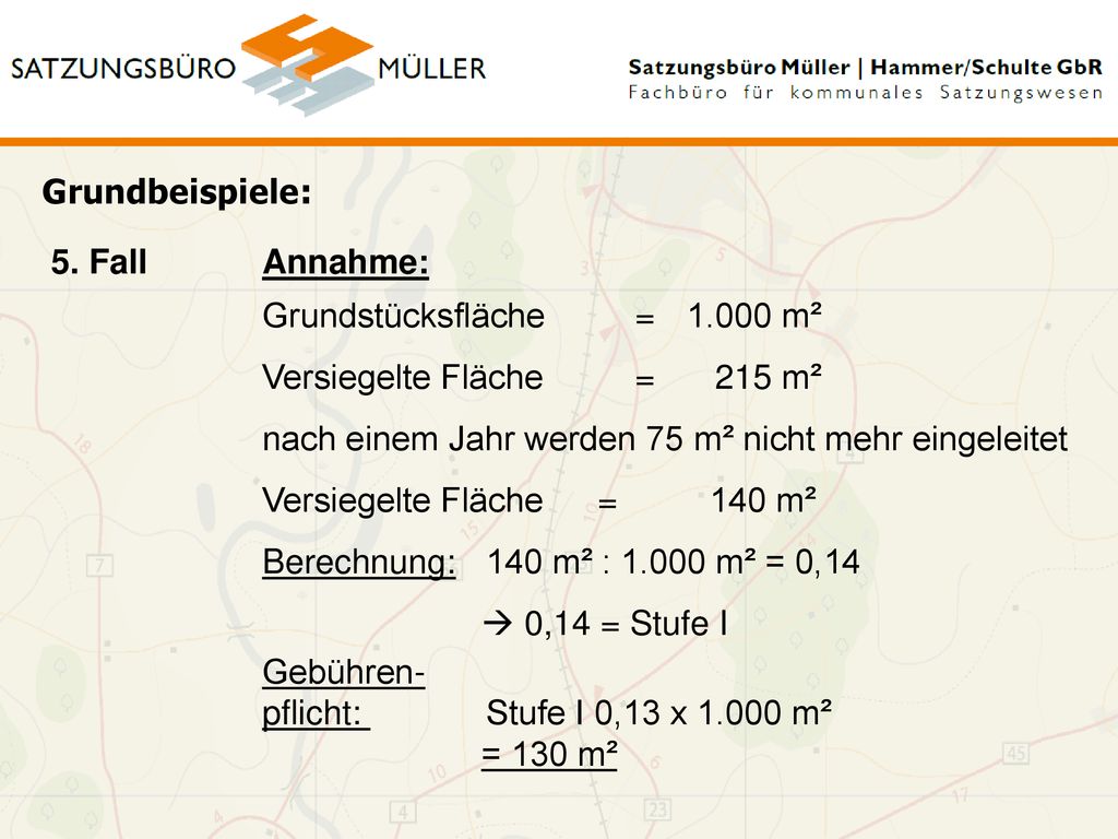 Grundbeispiele: 5. Fall. Annahme: Grundstücksfläche = m². Versiegelte Fläche = 215 m².