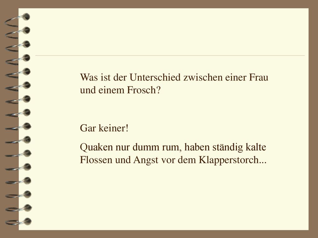 Was ist der Unterschied zwischen einer Frau und einem Frosch