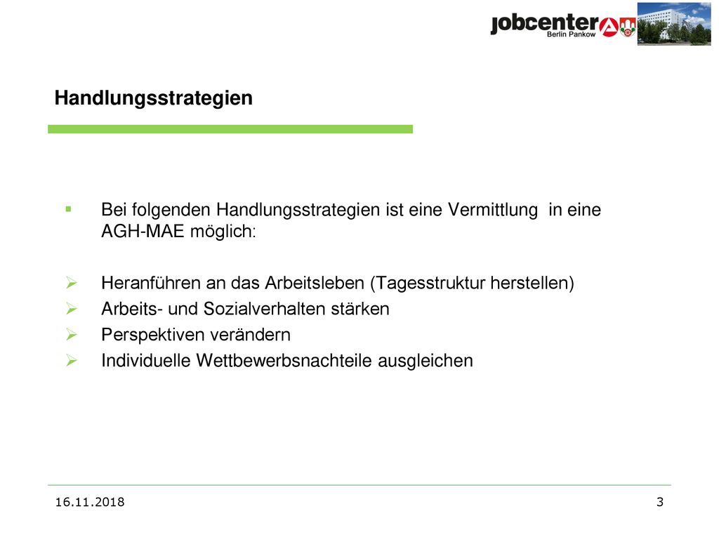 Handlungsstrategien Bei folgenden Handlungsstrategien ist eine Vermittlung in eine AGH-MAE möglich: