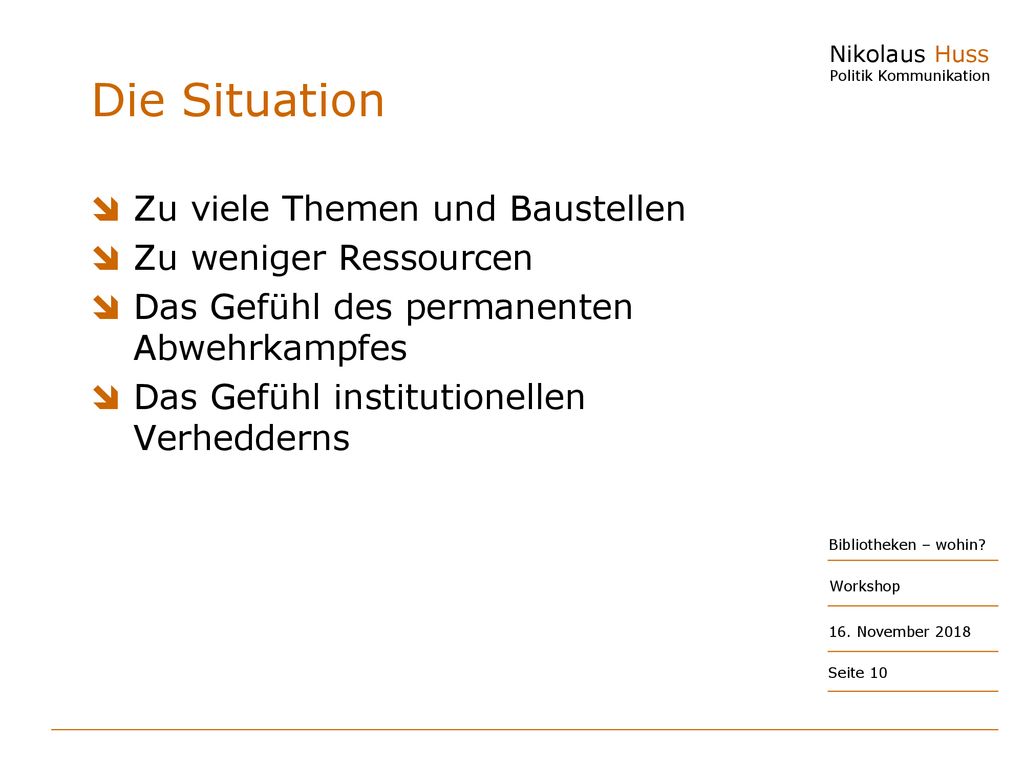 Die Situation Zu viele Themen und Baustellen Zu weniger Ressourcen