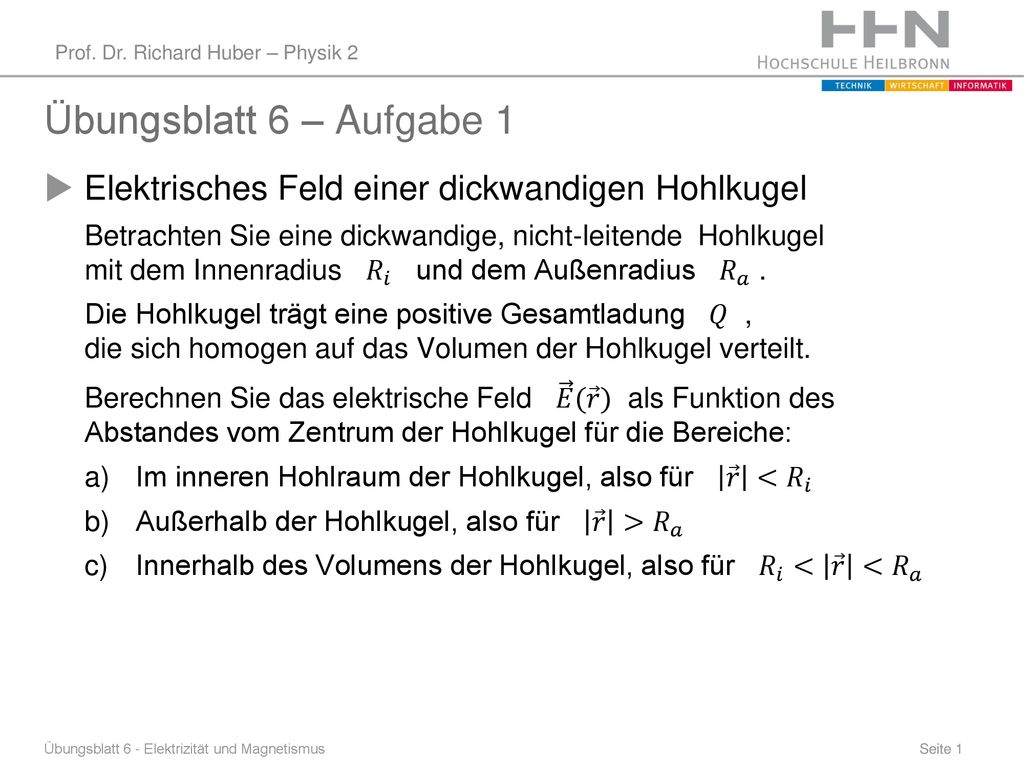 Übungsblatt 6 – Aufgabe 1 Elektrisches Feld einer dickwandigen Hohlkugel.