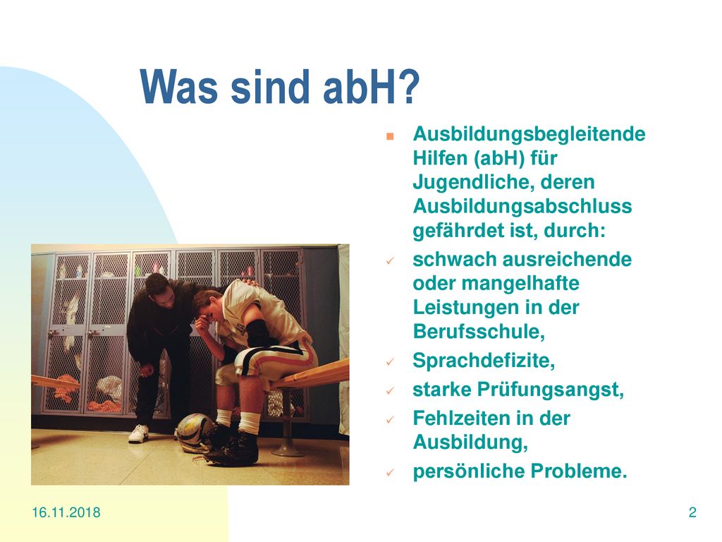 Was sind abH Ausbildungsbegleitende Hilfen (abH) für Jugendliche, deren Ausbildungsabschluss gefährdet ist, durch: