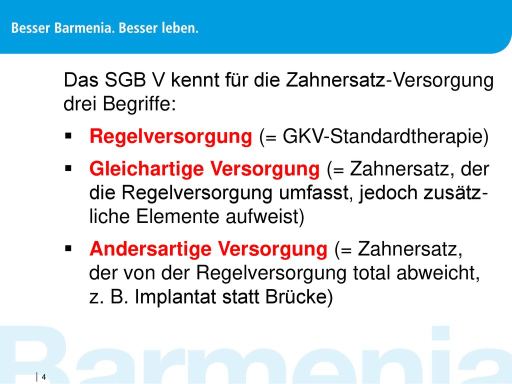 Das SGB V kennt für die Zahnersatz-Versorgung drei Begriffe:
