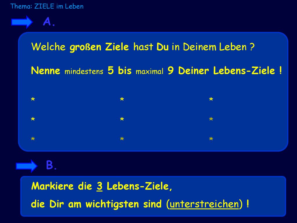 B. A. Welche großen Ziele hast Du in Deinem Leben