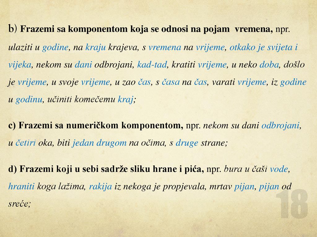 b) Frazemi sa komponentom koja se odnosi na pojam vremena, npr