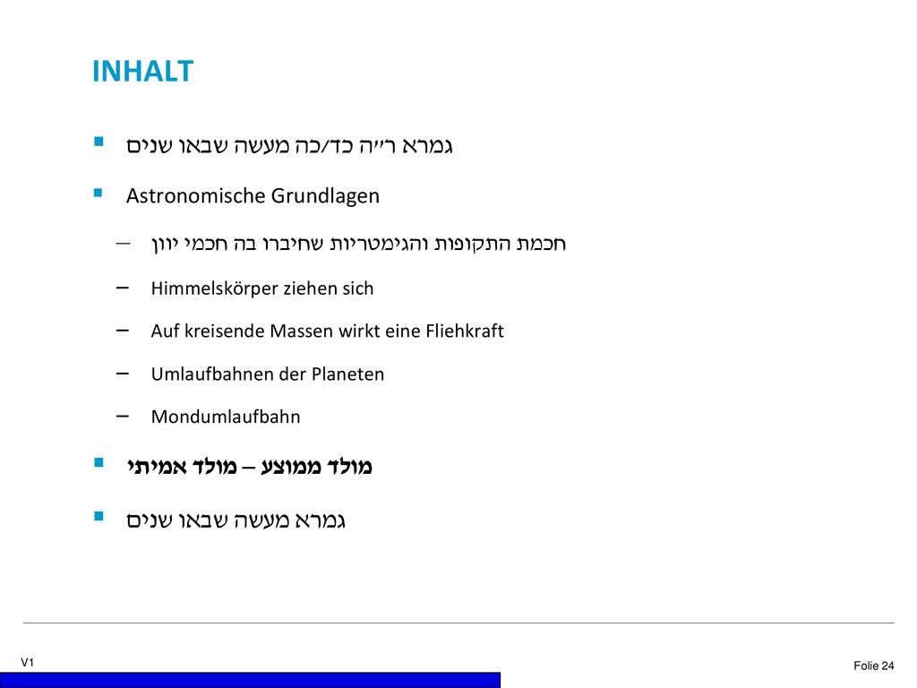 INHALT גמרא ר ה כד/כה מעשה שבאו שנים מולד ממוצע – מולד אמיתי