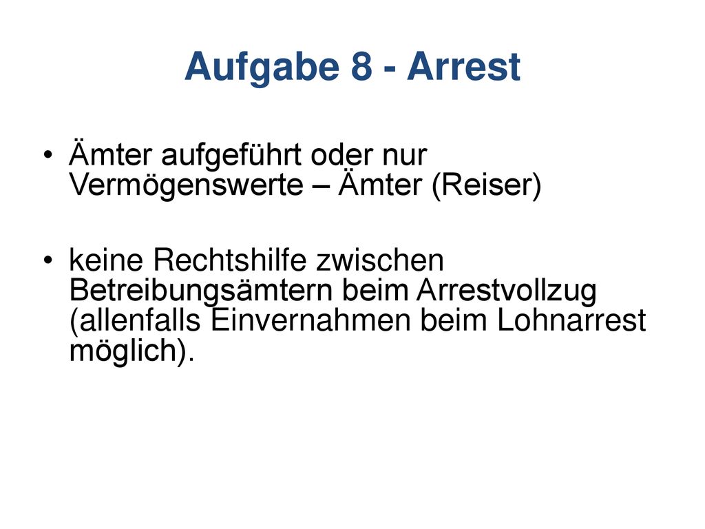 Aufgabe 8 - Arrest Ämter aufgeführt oder nur Vermögenswerte – Ämter (Reiser)