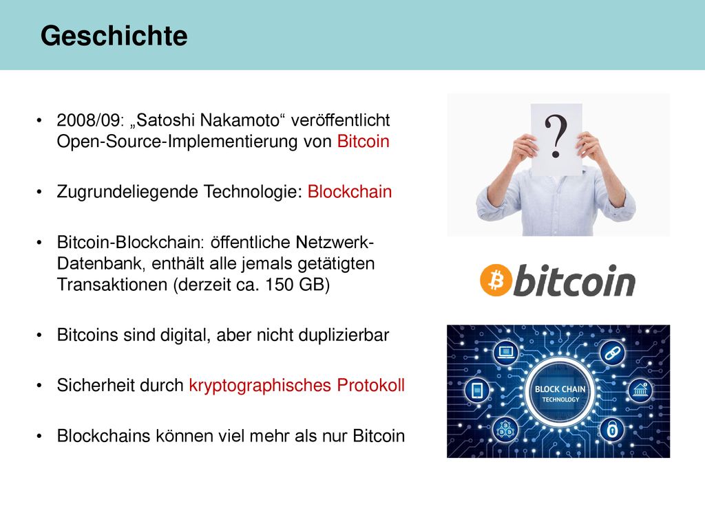 Geschichte 2008/09: „Satoshi Nakamoto veröffentlicht Open-Source-Implementierung von Bitcoin. Zugrundeliegende Technologie: Blockchain.