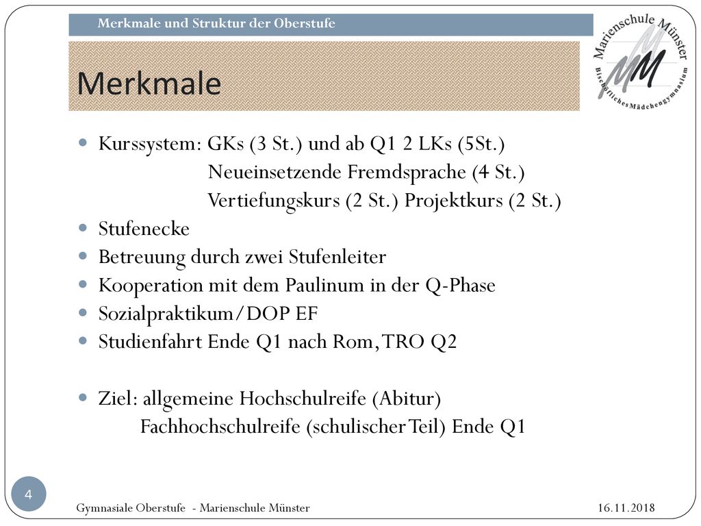 Merkmale Kurssystem: GKs (3 St.) und ab Q1 2 LKs (5St.)
