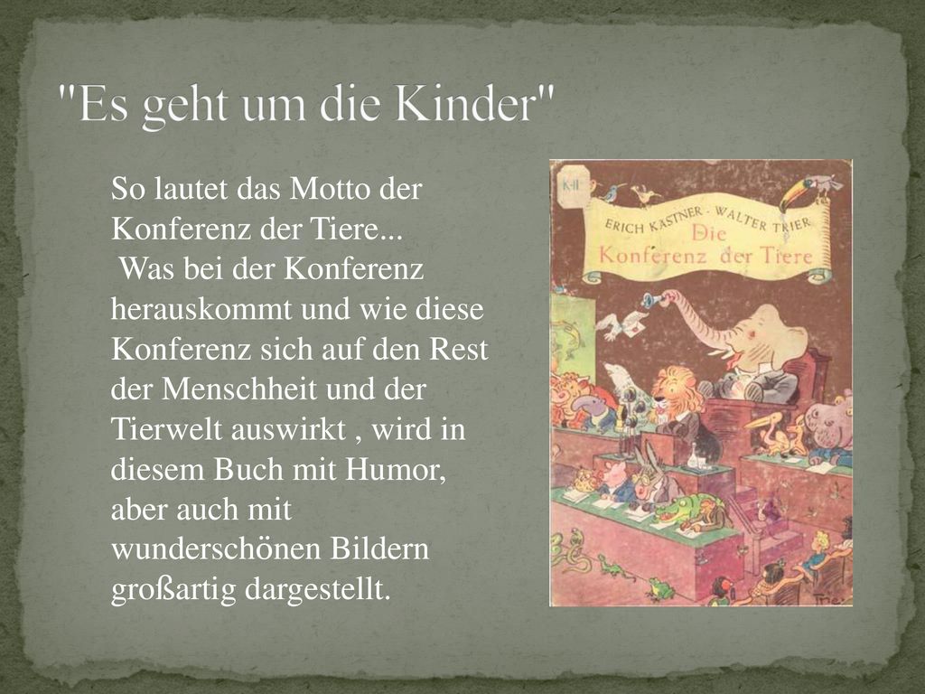 Es geht um die Kinder So lautet das Motto der Konferenz der Tiere...