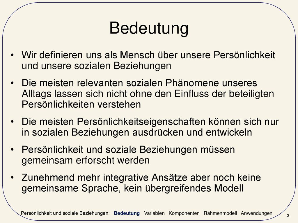 Bedeutung Wir definieren uns als Mensch über unsere Persönlichkeit und unsere sozialen Beziehungen.