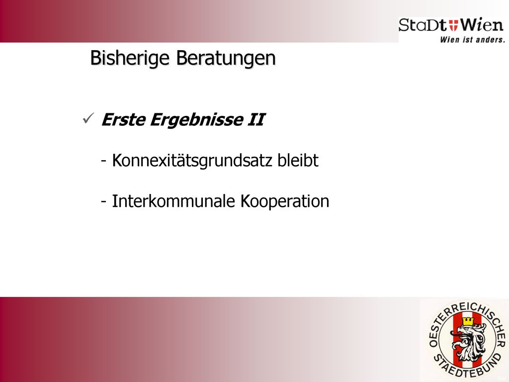 Bisherige Beratungen Erste Ergebnisse II - Konnexitätsgrundsatz bleibt - Interkommunale Kooperation.