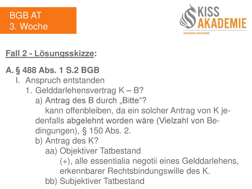 BGB AT 3. Woche Fall 2 - Lösungsskizze: A. § 488 Abs. 1 S.2 BGB
