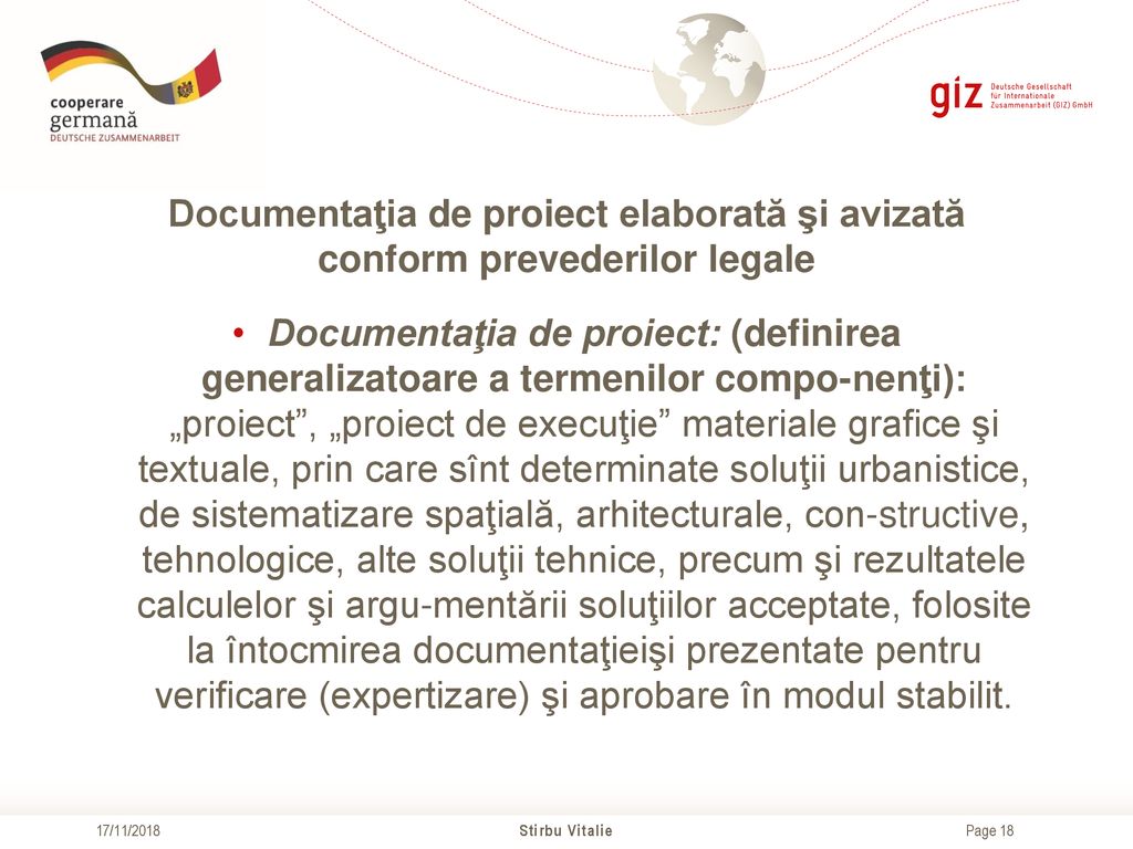 Documentaţia de proiect elaborată şi avizată conform prevederilor legale