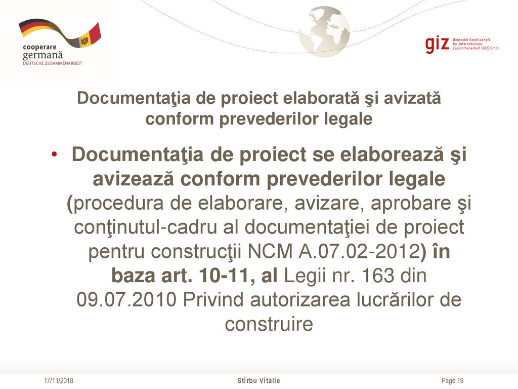 Documentaţia de proiect elaborată şi avizată conform prevederilor legale