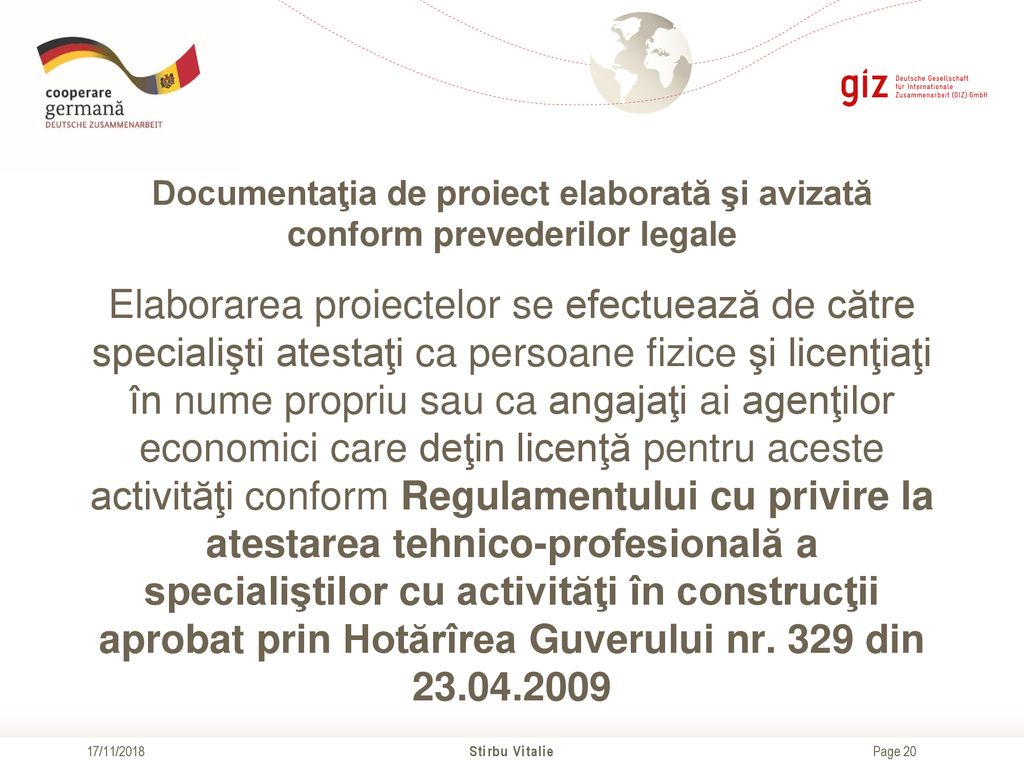 Documentaţia de proiect elaborată şi avizată conform prevederilor legale