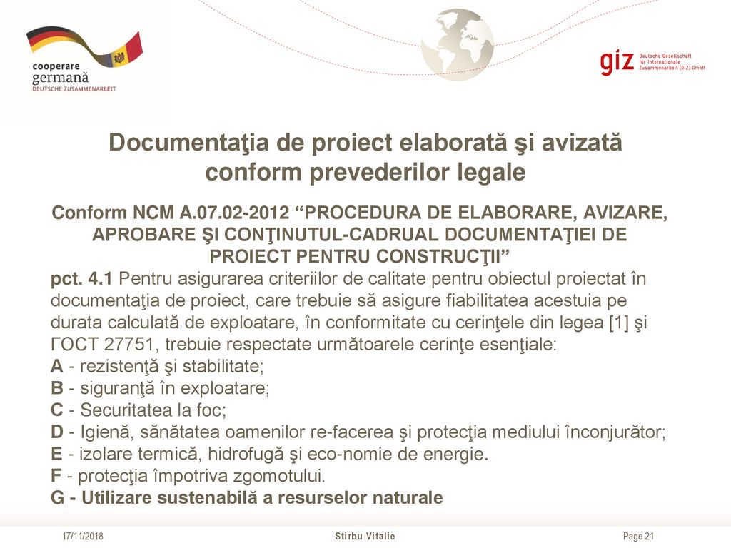 Documentaţia de proiect elaborată şi avizată conform prevederilor legale