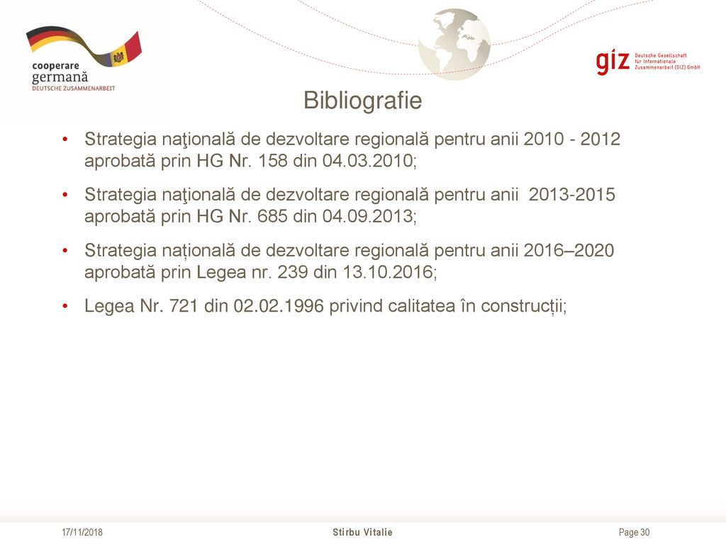 Bibliografie Strategia naţională de dezvoltare regională pentru anii aprobată prin HG Nr. 158 din ;