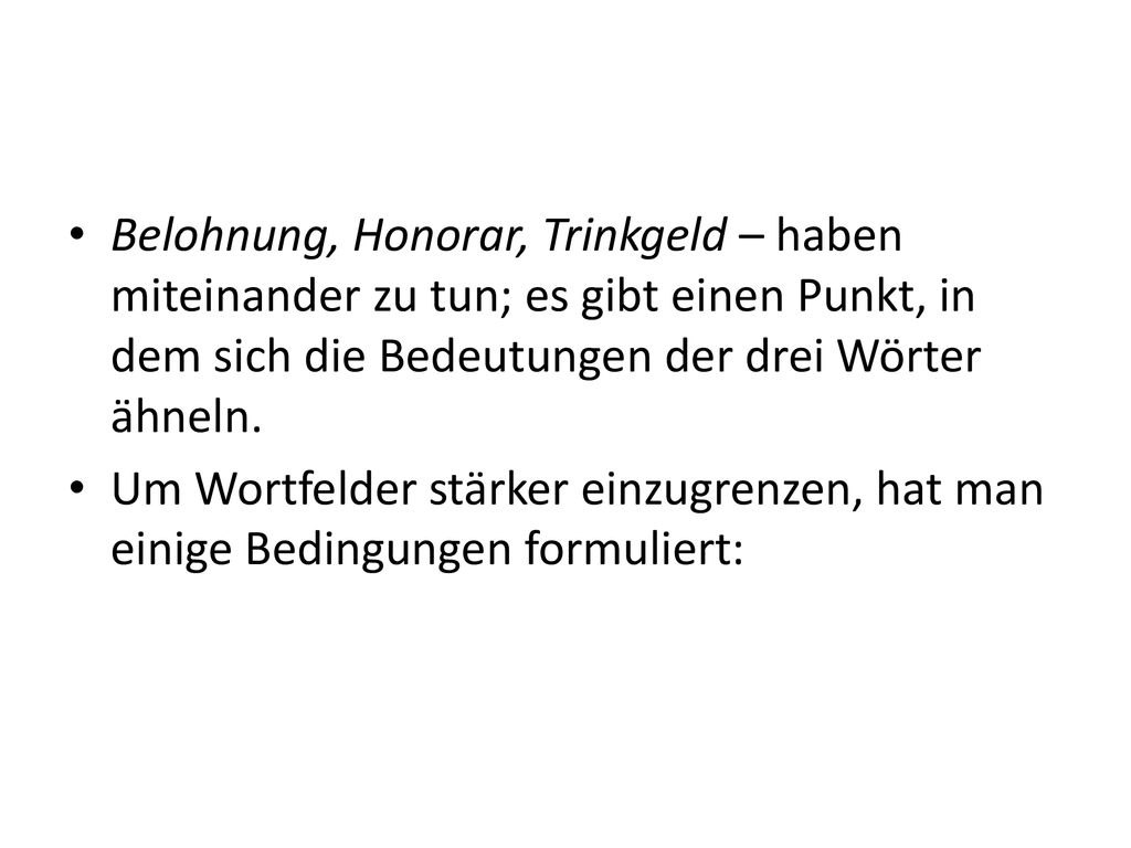 Belohnung, Honorar, Trinkgeld – haben miteinander zu tun; es gibt einen Punkt, in dem sich die Bedeutungen der drei Wörter ähneln.