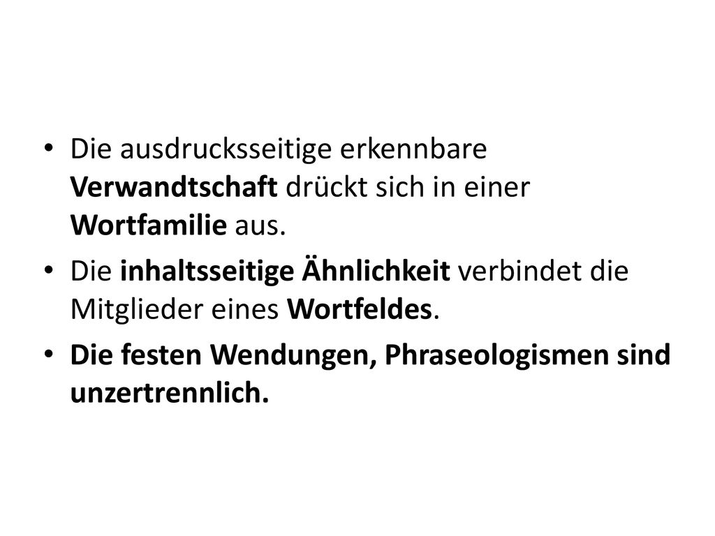 Die ausdrucksseitige erkennbare Verwandtschaft drückt sich in einer Wortfamilie aus.