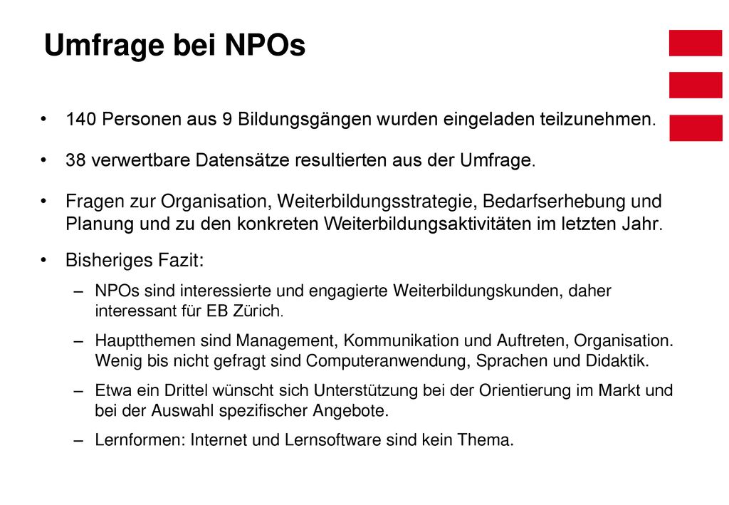 Umfrage bei NPOs 140 Personen aus 9 Bildungsgängen wurden eingeladen teilzunehmen. 38 verwertbare Datensätze resultierten aus der Umfrage.