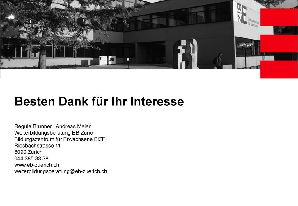 Besten Dank für Ihr Interesse Regula Brunner | Andreas Meier Weiterbildungsberatung EB Zürich Bildungszentrum für Erwachsene BiZE Riesbachstrasse Zürich