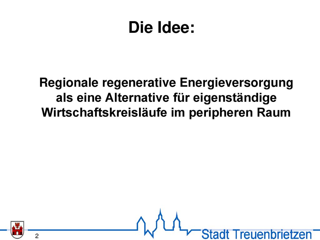 Die Idee: Regionale regenerative Energieversorgung als eine Alternative für eigenständige Wirtschaftskreisläufe im peripheren Raum.