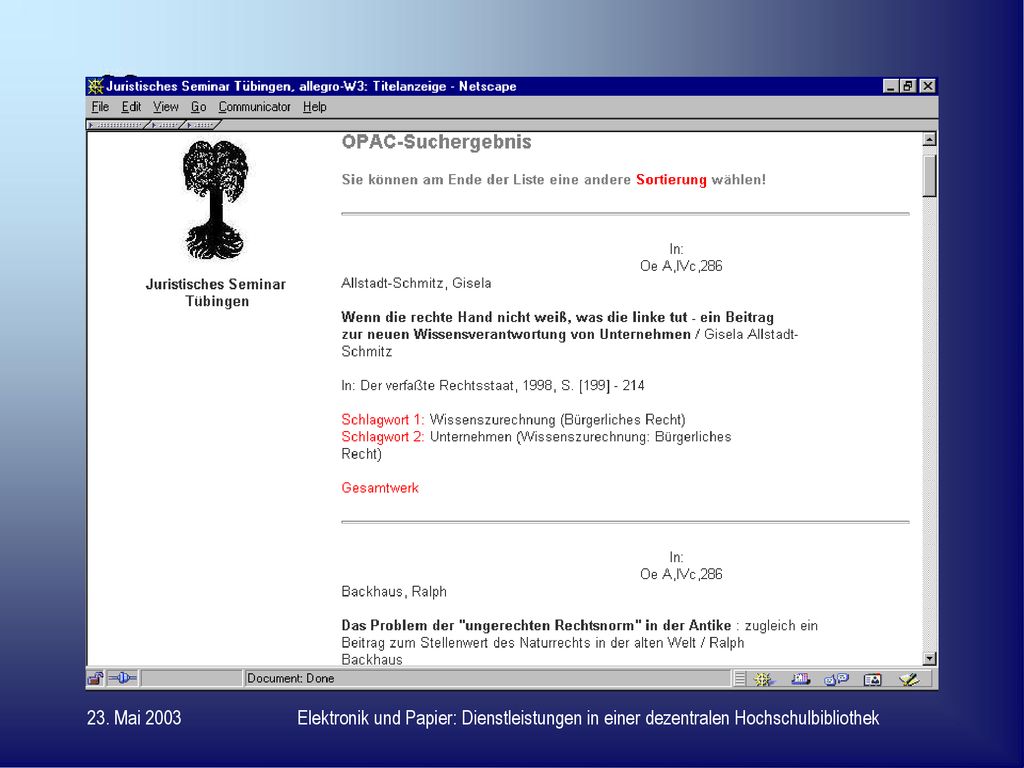 23. Mai 2003 Elektronik und Papier: Dienstleistungen in einer dezentralen Hochschulbibliothek