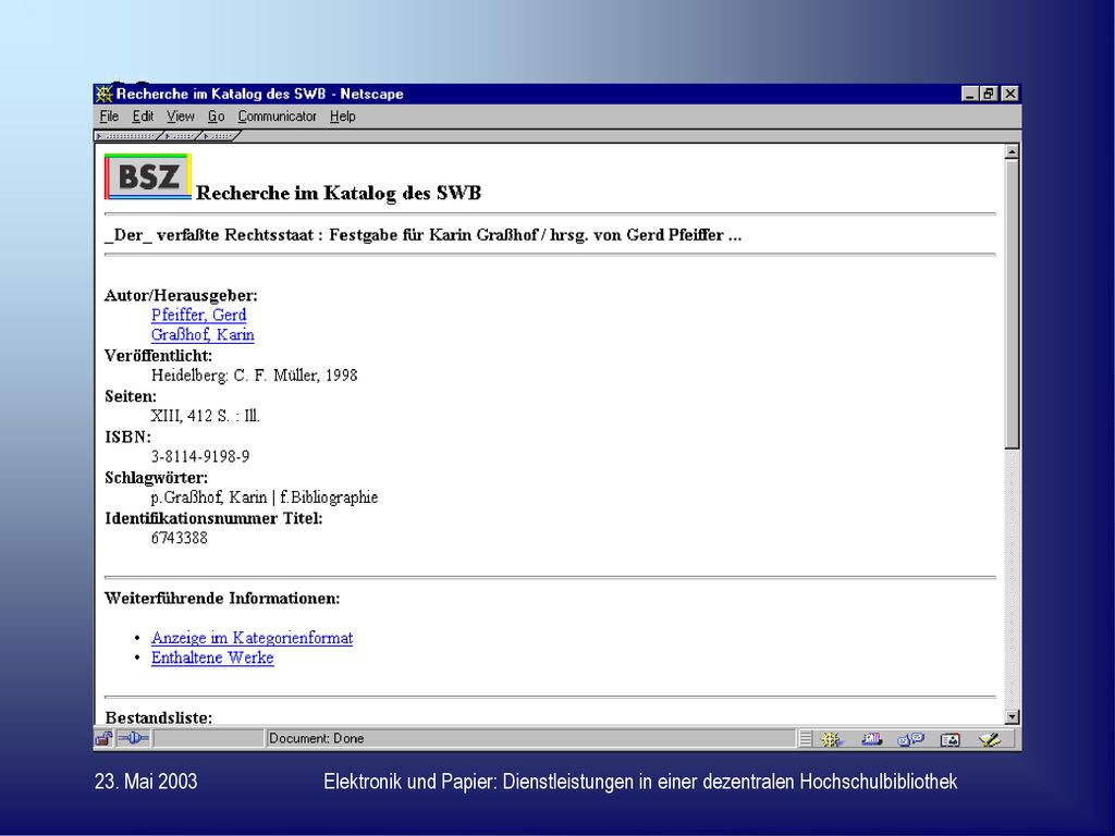 23. Mai 2003 Elektronik und Papier: Dienstleistungen in einer dezentralen Hochschulbibliothek