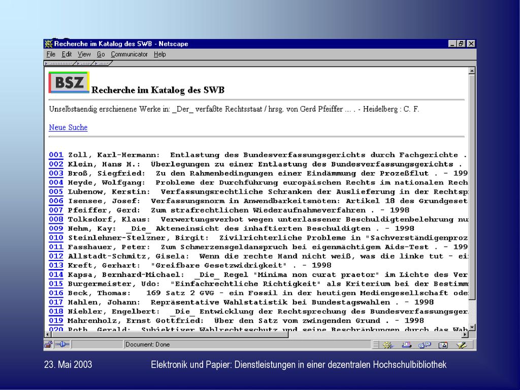23. Mai 2003 Elektronik und Papier: Dienstleistungen in einer dezentralen Hochschulbibliothek