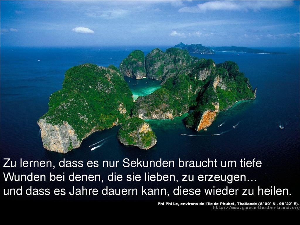 Zu lernen, dass es nur Sekunden braucht um tiefe Wunden bei denen, die sie lieben, zu erzeugen…
