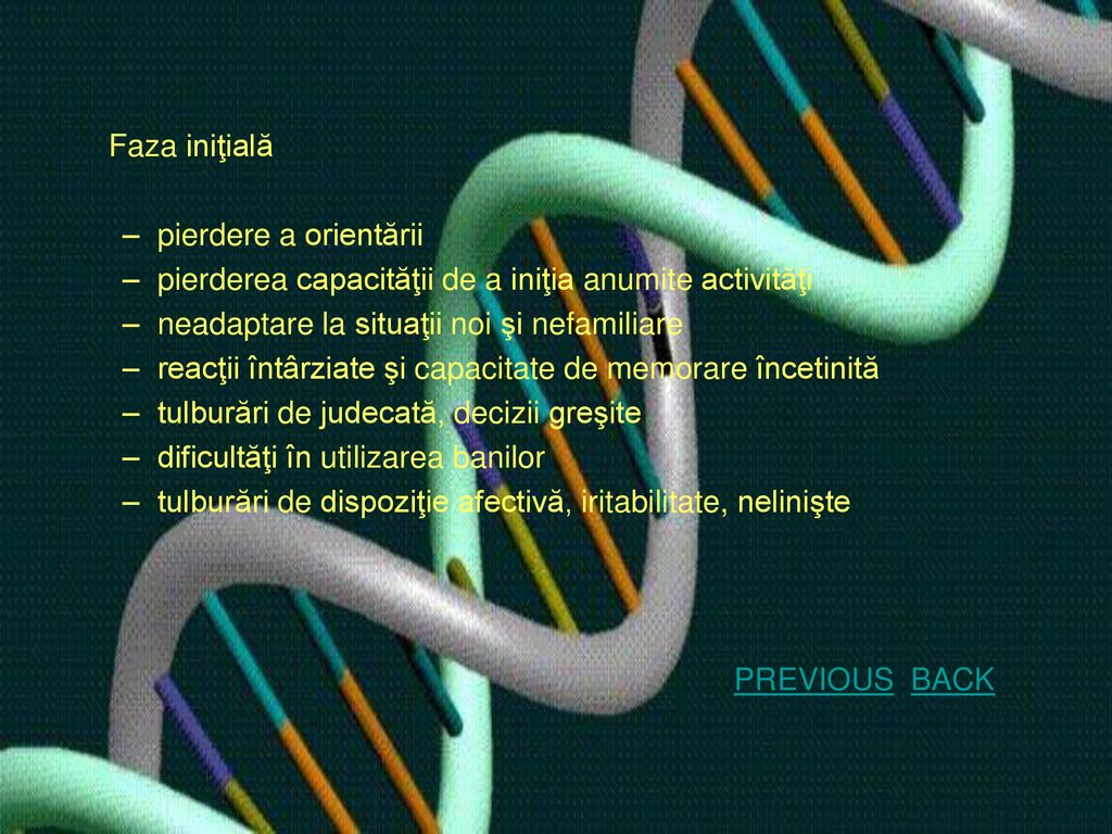 Faza iniţială pierdere a orientării. pierderea capacităţii de a iniţia anumite activităţi. neadaptare la situaţii noi şi nefamiliare.