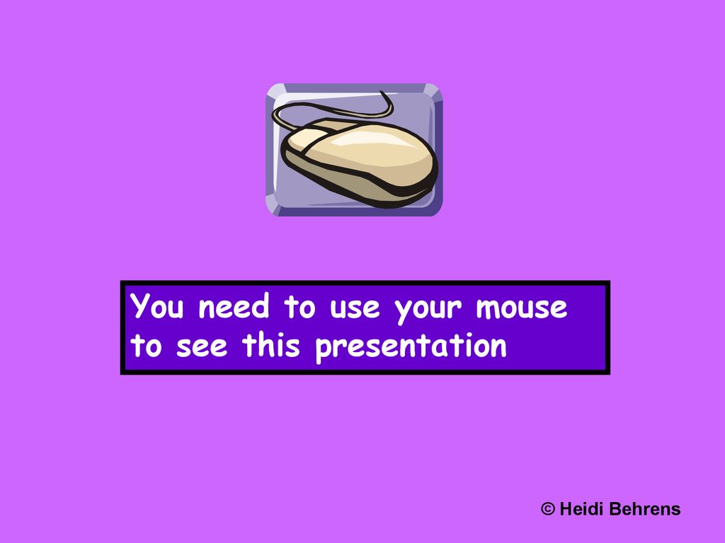 You need to use your mouse to see this presentation