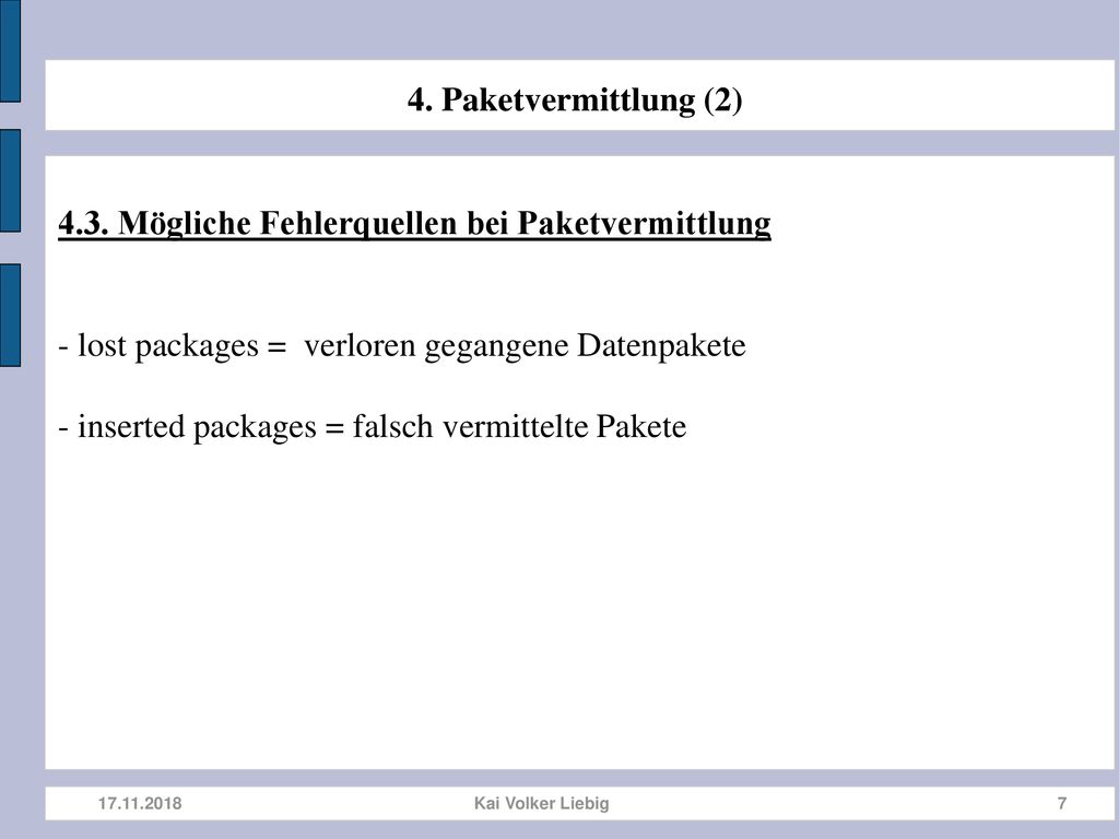 4. Paketvermittlung (2) 4.3. Mögliche Fehlerquellen bei Paketvermittlung. lost packages = verloren gegangene Datenpakete.
