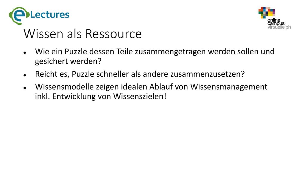 Wissen als Ressource Wie ein Puzzle dessen Teile zusammengetragen werden sollen und gesichert werden