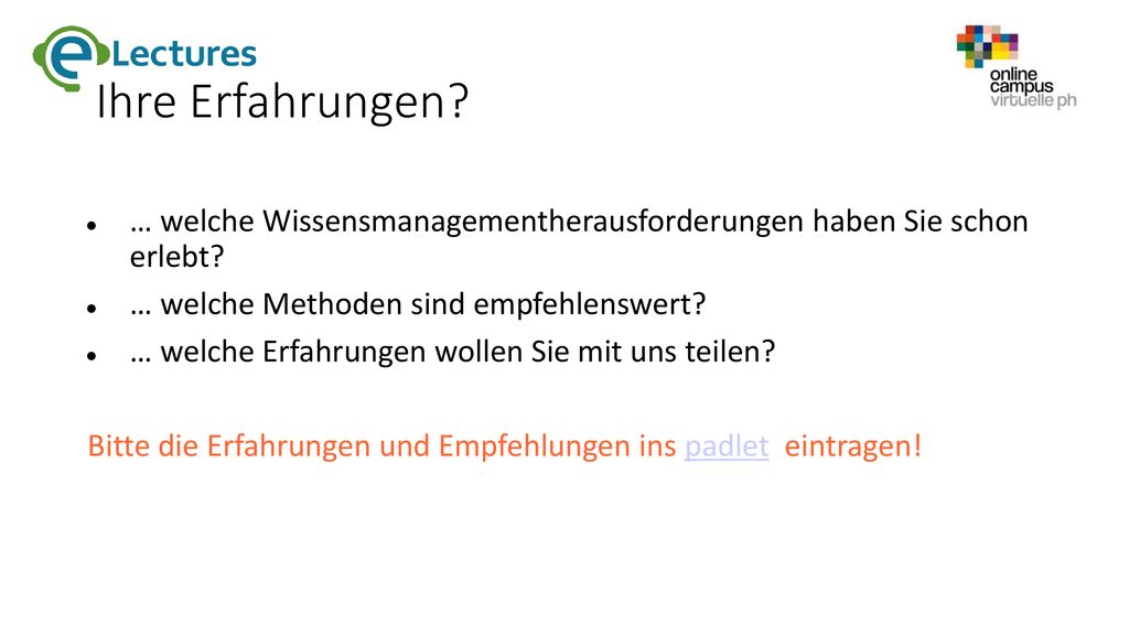 Ihre Erfahrungen … welche Wissensmanagementherausforderungen haben Sie schon erlebt … welche Methoden sind empfehlenswert