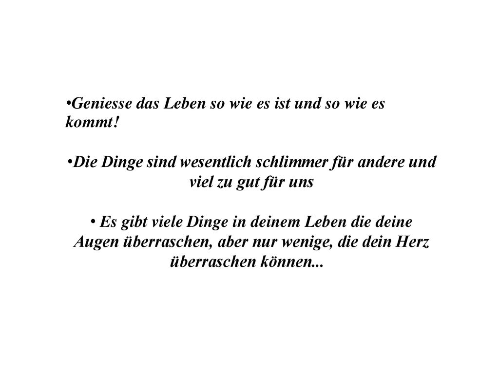 Die Dinge sind wesentlich schlimmer für andere und viel zu gut für uns